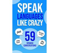 Speak Languages Like Crazy 59 Spanish Conversations