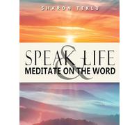 Speak Life & Meditate on the Word