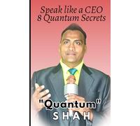 Speak Like a CEO: 8 Quantum Secrets to Master Public Speaking with Authority, Charisma, and Confidence