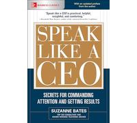 Suzanne Bates Speak Like a CEO: Secrets for Commanding Attention and (Tascabile)