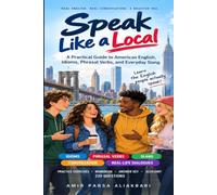 Speak Like a Local: A Practical Guide to American English, Idioms, Phrasal Verbs, and Everyday Slang