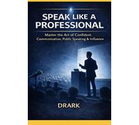 SPEAK LIKE A PROFESSIONAL: Presentations, Keynotes, and Real-World Speaking