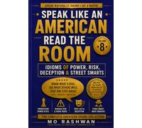 SPEAK LIKE AN AMERICAN: Read the Room: Master American Idioms for Power, Risk, Deception, Wisdom, and Real-Life Street Smarts Communication: 8