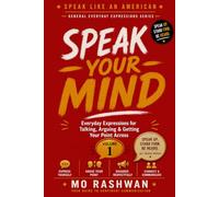 SPEAK LIKE AN AMERICAN: Speak Your Mind: Master Everyday American Expressions for Conversations, Opinions, Arguments, and Real-Life Communication: 1