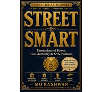 SPEAK LIKE AN AMERICAN: Street Smart: Master Everyday American Expressions for Power, Authority, Law, Leadership, and Street Wisdom