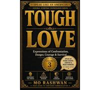 SPEAK LIKE AN AMERICAN: Tough Love: Master Everyday American Expressions for Conflict, Risk, Courage, Survival, and Real-Life Challenges: 3