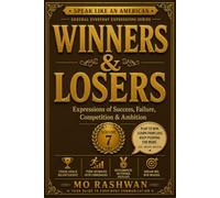 SPEAK LIKE AN AMERICAN: Winners & Losers: Master Everyday American Expressions for Success, Failure, Competition, Ambition, and Opportunity: 7