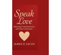 Speak Love: Mastering Communication for deeper Connection