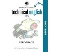 Speak, Read & Write Technical English Now: Level 1 - Aerospace Manufacturing