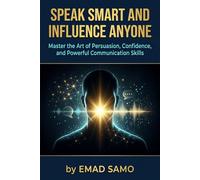 Speak Smart and Influence Anyone