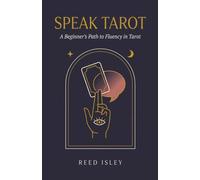 Speak Tarot: A Beginner's Path to Fluency in Tarot