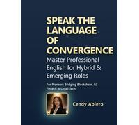 Speak the Language of Convergence: Master Professional English for Hybrid & Emerging Roles