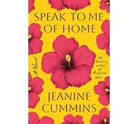 Speak to Me of Home: A Novel