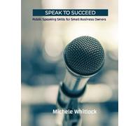 Speak to Succeed: Public Speaking Skills for Small Business Owners