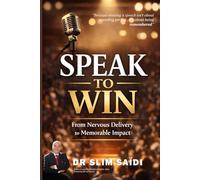 SPEAK to WIN: From Nervous Delivery to Memorable Impact: 1