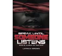Speak Until Someone Listens