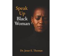 Speak Up Black Woman: Finding Your Voice Through Faith and Strength