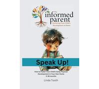 Speak up!: How to Foster Your Child's Early Speech Development in Your Own Home