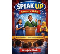 SPEAK UP, STAND OUT: The Young Person’s Guide to Confident Communication