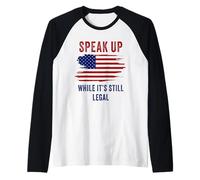 Speak Up - While It's Still Legal: Free Speech USA Maglia con Maniche Raglan