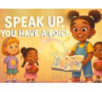 SPEAK UP, YOU HAVE A VOICE