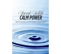 Speak with Calm Power: “Master Your Voice. Command Respect. Stay Grounded.”