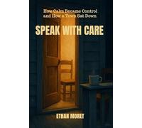 SPEAK WITH CARE: How Calm Became Control-and How a Town Sat Down