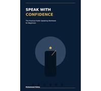 Speak With Confidence: The Practical Public Speaking Workbook for Beginners