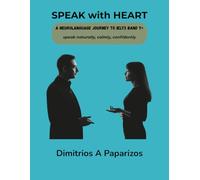 Speak with Heart: A neurolanguage journey to IELTS Band 7+