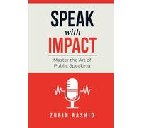 Speak With Impact: Master the Art of Public Speaking