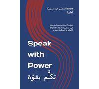 Speak with Power تكلَّم بقوّة: How to Improve Your Spoken English Fast كيف تُحسّن لغتك الإنجليزية المنطوقة بسرعة