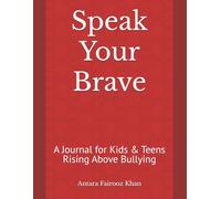 Speak Your Brave: A Journal for Kids & Teens Rising Above Bullying
