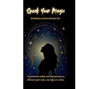 Speak Your Magic: A quantum-coded, soul-led journey to liberate your voice, one edge at a time