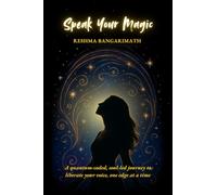 Speak Your Magic: A quantum-coded, soul-led journey to liberate your voice, one edge at a time