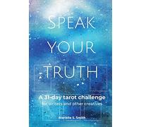 Speak Your Truth: A 31-Day Tarot Challenge for Writers and Other Creatives