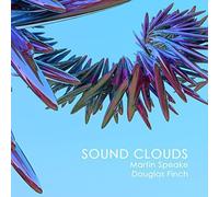 Speake, Martin & Douglas Finch - Sound Clouds