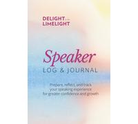 Speaker Log & Journal: Prepare, reflect, and track your speaking experience for greater confidence and growth