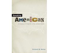 Speaking American: A History of English in the United States