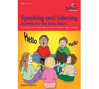 Speaking and Listening Activities for the Early Years: Promoting Communication Skills Across The Foundation Stage Curriculum