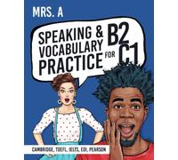 Speaking And Vocabulary Practice For B2-C1: For Cambridge, TOEFL, EOI, IELTS, Pearson