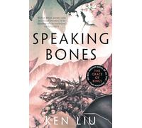Speaking Bones: Ken Liu