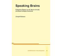 Speaking Brains: Collective Papers on AI, Neuro-circuity and Basal Ganglia Grammar