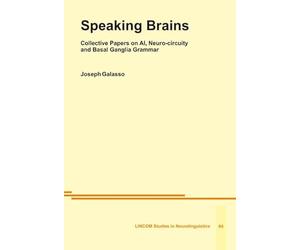 Speaking Brains: Collective Papers on AI, Neuro-circuity and Basal Ganglia Grammar
