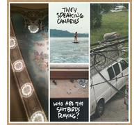 Speaking Canaries, T - Who Are The Shitbirds Playing?