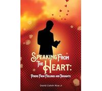 Speaking From The Heart: Poems From Feelings And Thoughts