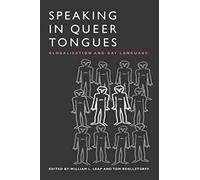 Speaking in Queer Tongues: Globalization and Gay Language
