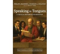 Speaking in Tongues: Commentary on 1 Corinthians 14 with Related Essays
