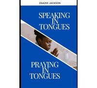 Speaking in Tongues VS Praying in Tongues: A Difference you can’t afford to be ignorant of