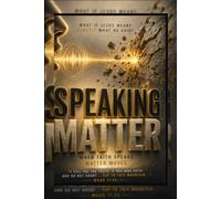 Speaking Matter: When Faith Speaks Matter Moves