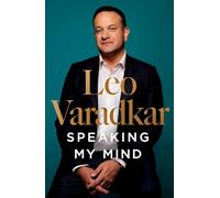 Speaking My Mind: The bestselling autobiography from an unlikely and singular Irish prime minister